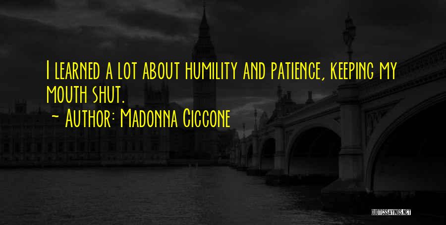 Keeping One's Mouth Shut Quotes By Madonna Ciccone