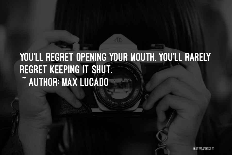 Keeping One's Mouth Shut Quotes By Max Lucado