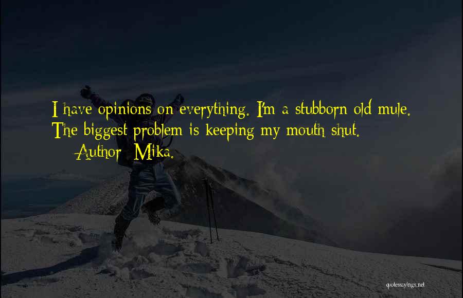 Keeping One's Mouth Shut Quotes By Mika.