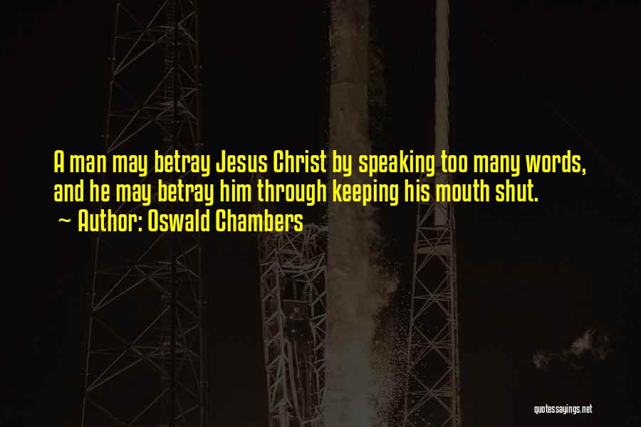 Keeping One's Mouth Shut Quotes By Oswald Chambers