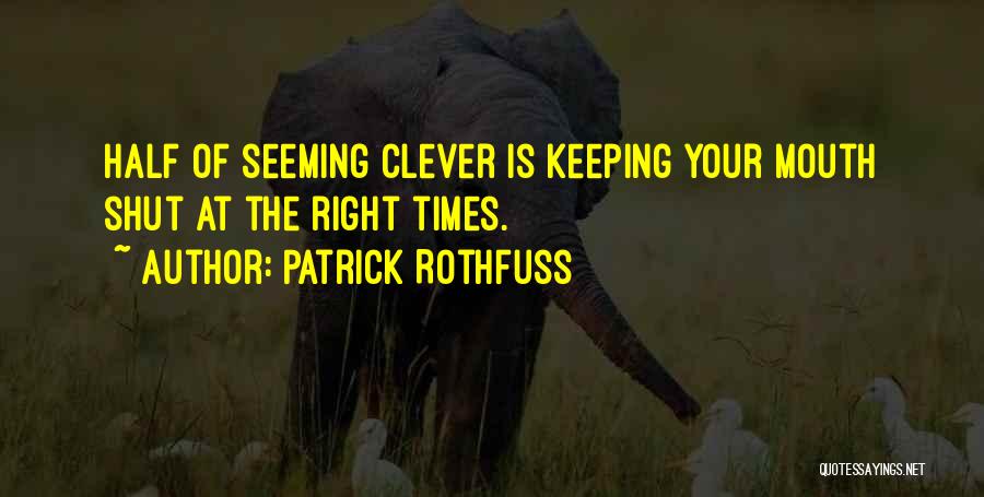 Keeping One's Mouth Shut Quotes By Patrick Rothfuss
