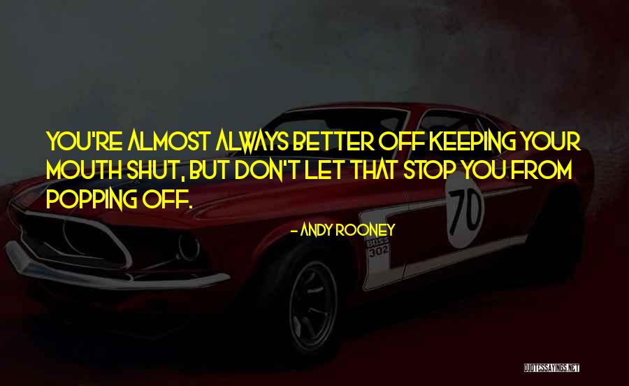 Keeping Our Mouths Shut Quotes By Andy Rooney Keeping Our Mouths Shut Quotes By Andy Rooney