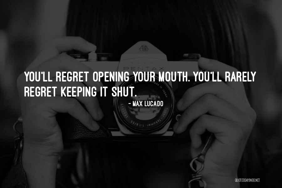 Keeping Our Mouths Shut Quotes By Max Lucado Keeping Our Mouths Shut Quotes By Max Lucado