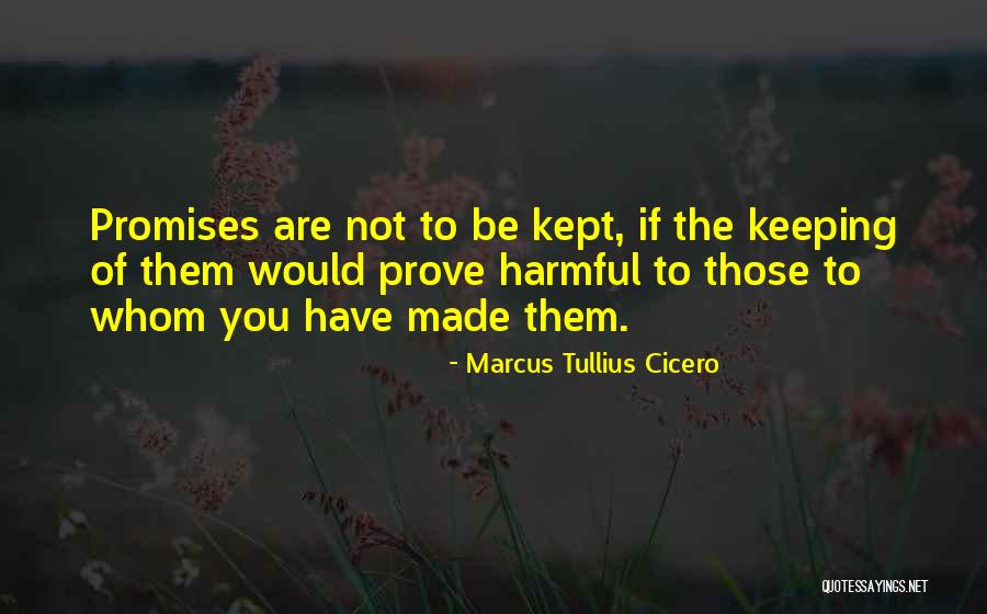Keeping Our Promises Quotes By Marcus Tullius Cicero Keeping Our Promises Quotes By Marcus Tullius Cicero