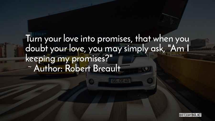 Keeping Promises In Love Quotes By Robert Breault