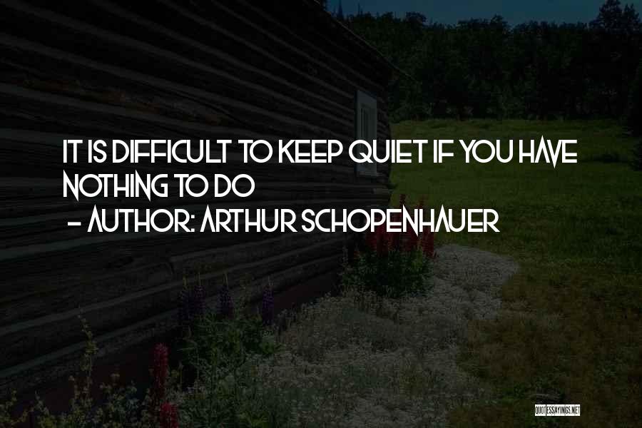 Keeping Quiet Quotes By Arthur Schopenhauer