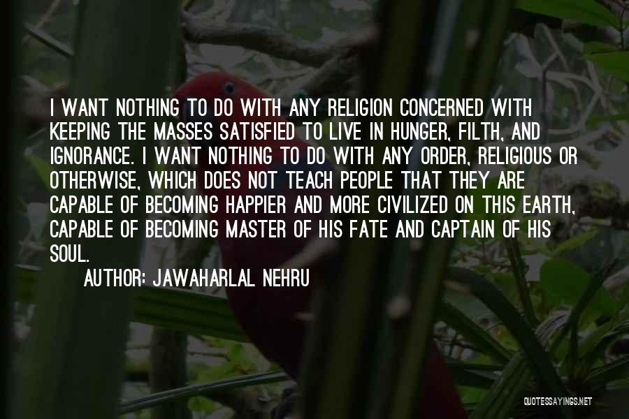 Keeping Religion To Yourself Quotes By Jawaharlal Nehru