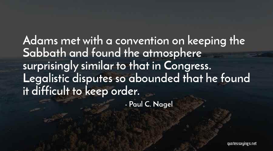 Keeping Sabbath Quotes By Paul C. Nagel Keeping Sabbath Quotes By Paul C. Nagel
