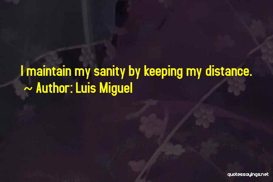 Keeping Sanity Quotes By Luis Miguel