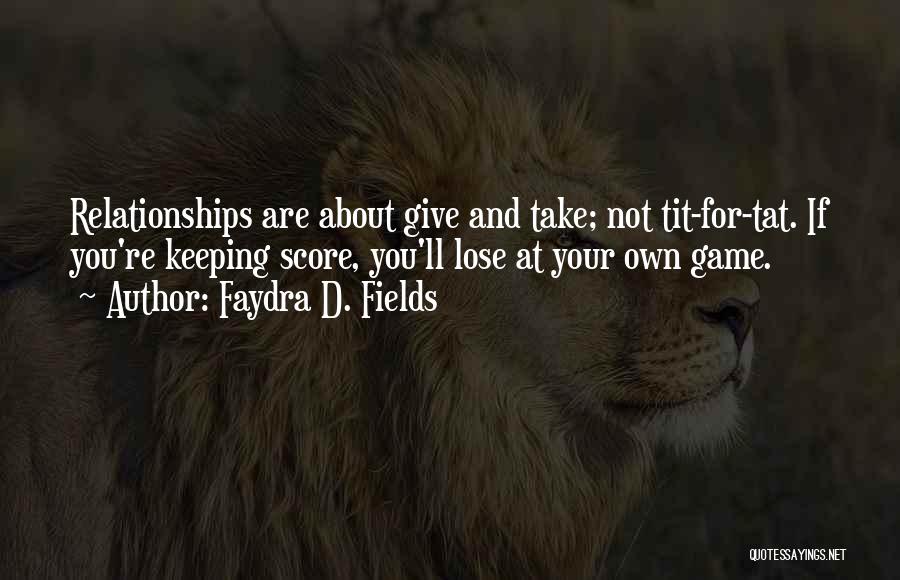 Keeping Score In Relationships Quotes By Faydra D. Fields