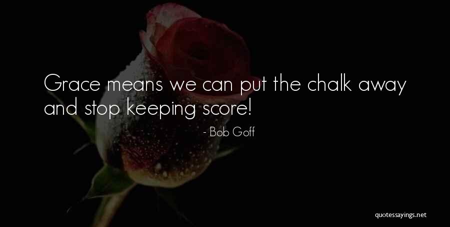 Keeping Score Quotes By Bob Goff Keeping Score Quotes By Bob Goff