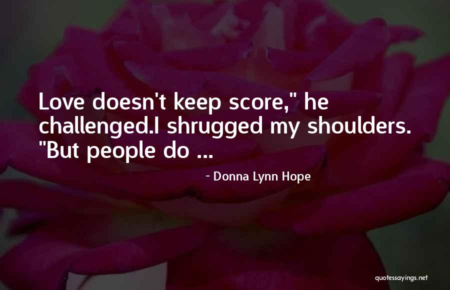 Keeping Score Quotes By Donna Lynn Hope Keeping Score Quotes By Donna Lynn Hope