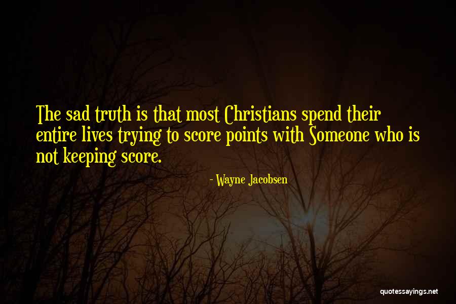 Keeping Score Quotes By Wayne Jacobsen Keeping Score Quotes By Wayne Jacobsen