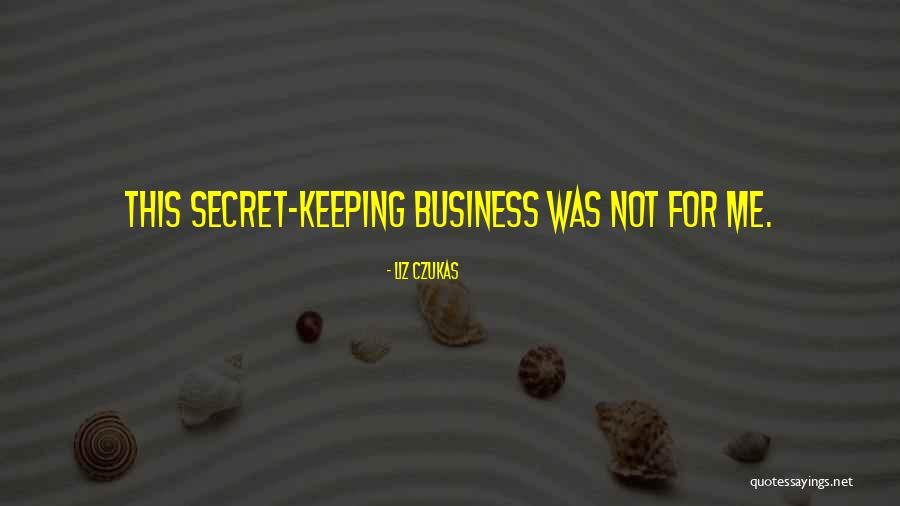 Keeping Secret Quotes By Liz Czukas Keeping Secret Quotes By Liz Czukas