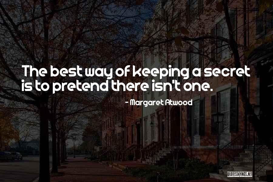 Keeping Secret Quotes By Margaret Atwood Keeping Secret Quotes By Margaret Atwood