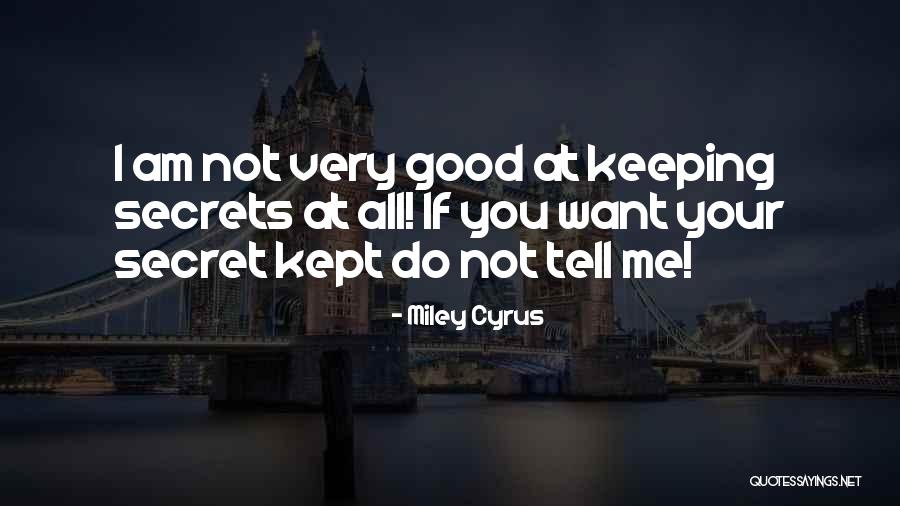 Keeping Secret Quotes By Miley Cyrus Keeping Secret Quotes By Miley Cyrus