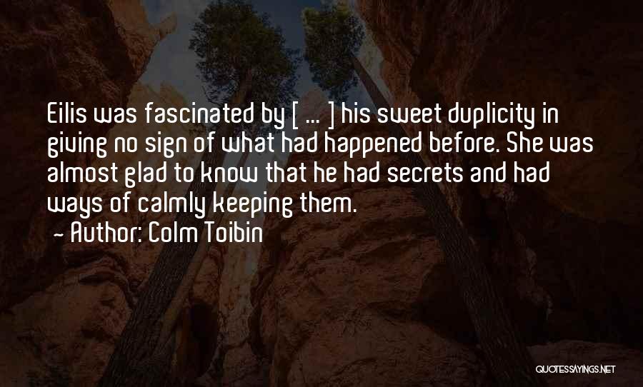 Keeping Secrets From Someone Quotes By Colm Toibin