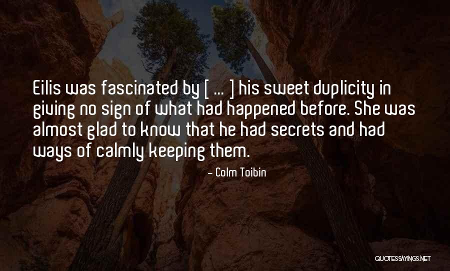 Keeping Secrets From Someone Quotes By Colm Toibin