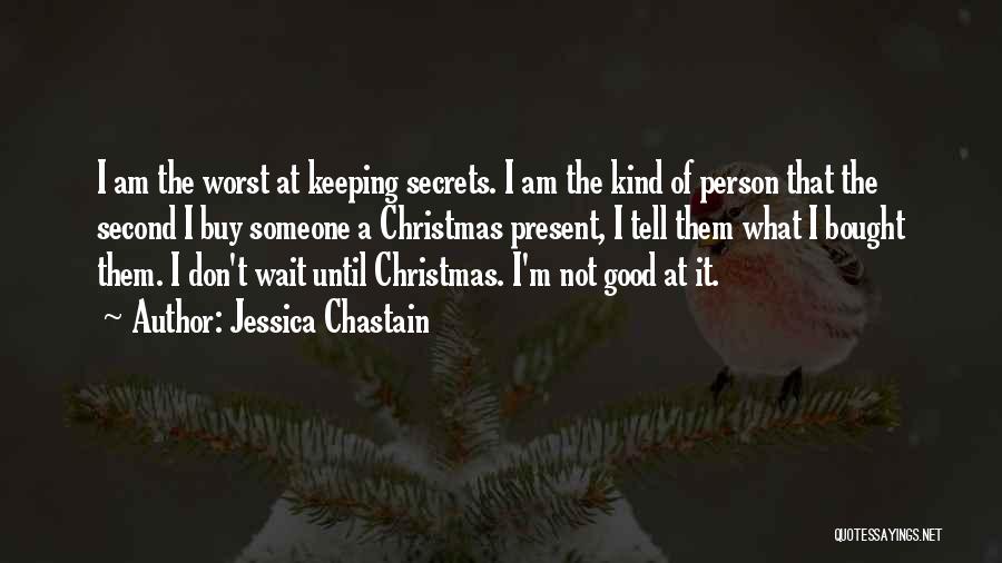 Keeping Secrets From Someone Quotes By Jessica Chastain