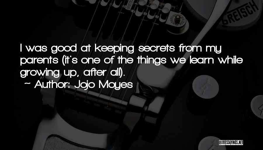 Keeping Secrets From Someone Quotes By Jojo Moyes