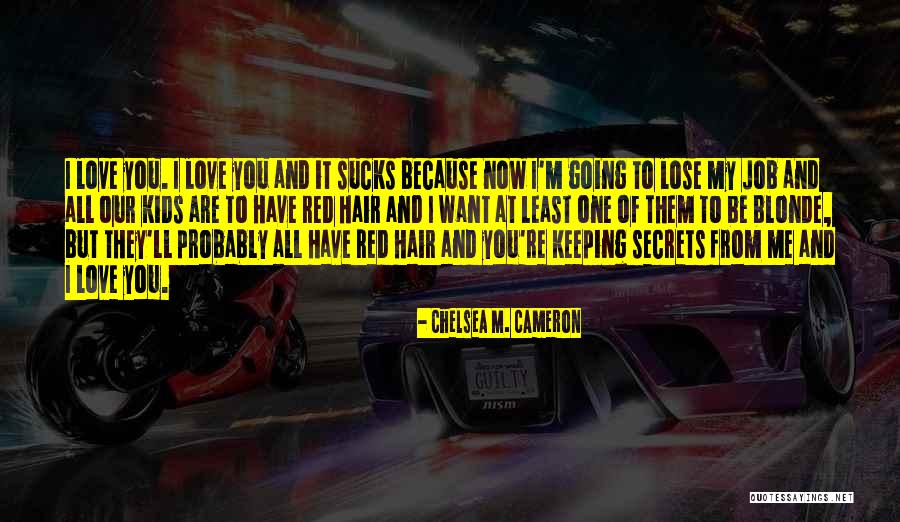 Keeping Secrets To Yourself Quotes By Chelsea M. Cameron Keeping Secrets To Yourself Quotes By Chelsea M. Cameron