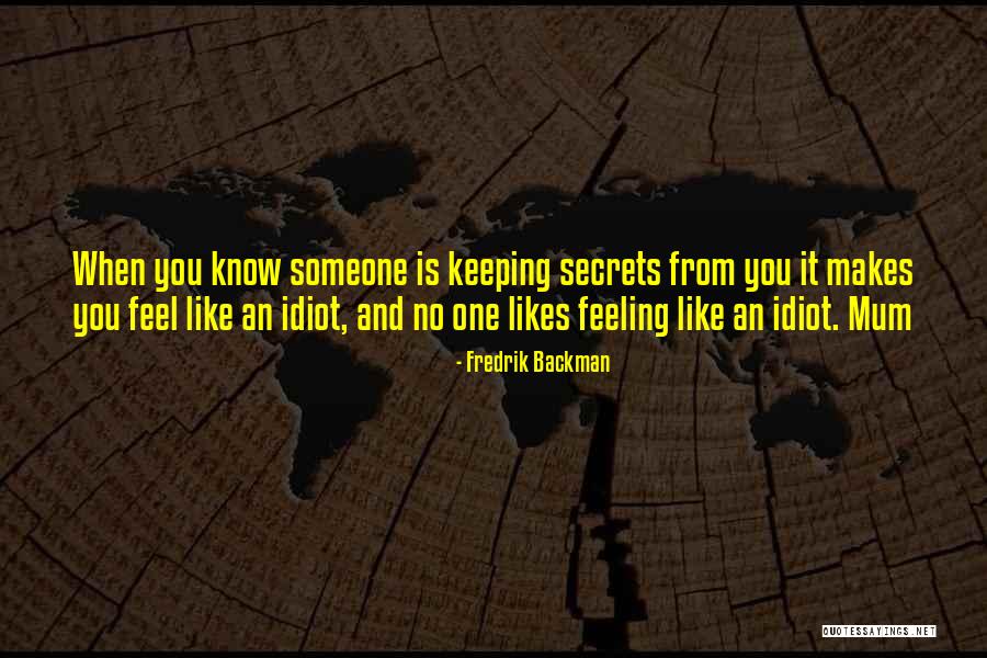 Keeping Secrets To Yourself Quotes By Fredrik Backman Keeping Secrets To Yourself Quotes By Fredrik Backman