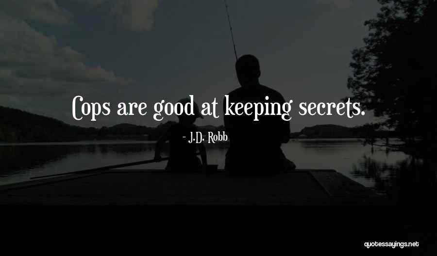 Keeping Secrets To Yourself Quotes By J.D. Robb Keeping Secrets To Yourself Quotes By J.D. Robb