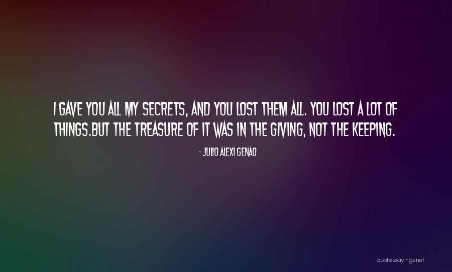 Keeping Secrets To Yourself Quotes By Julio Alexi Genao Keeping Secrets To Yourself Quotes By Julio Alexi Genao