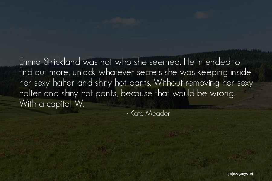 Keeping Secrets To Yourself Quotes By Kate Meader Keeping Secrets To Yourself Quotes By Kate Meader