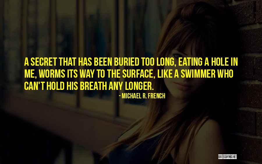 Keeping Secrets To Yourself Quotes By Michael R. French Keeping Secrets To Yourself Quotes By Michael R. French
