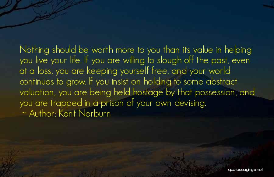 Keeping Someone In Your Life Quotes By Kent Nerburn