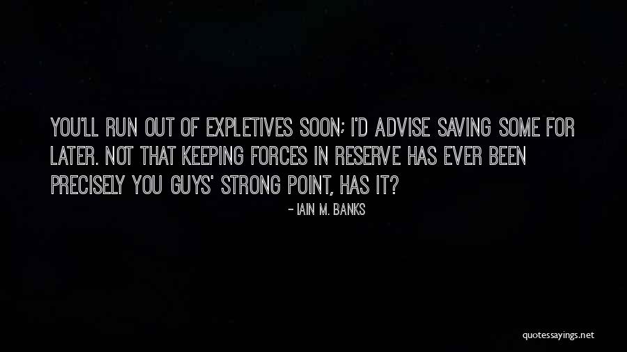 Keeping Strong Quotes By Iain M. Banks Keeping Strong Quotes By Iain M. Banks