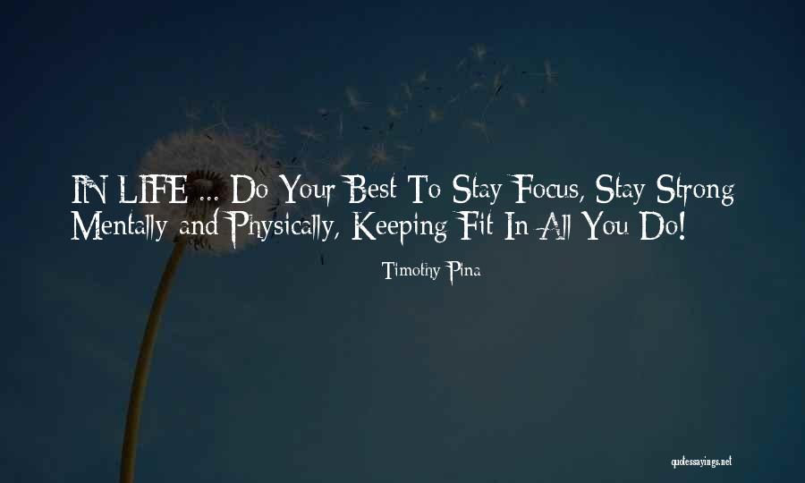 Keeping Strong Quotes By Timothy Pina Keeping Strong Quotes By Timothy Pina