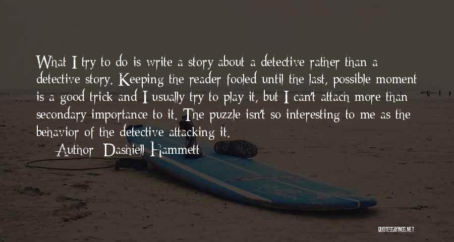 Keeping Things Interesting Quotes By Dashiell Hammett