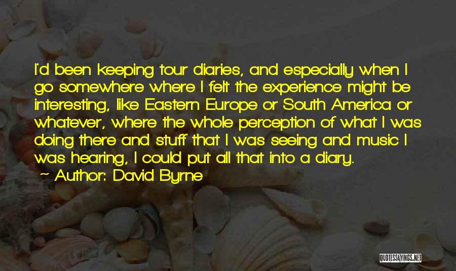 Keeping Things Interesting Quotes By David Byrne