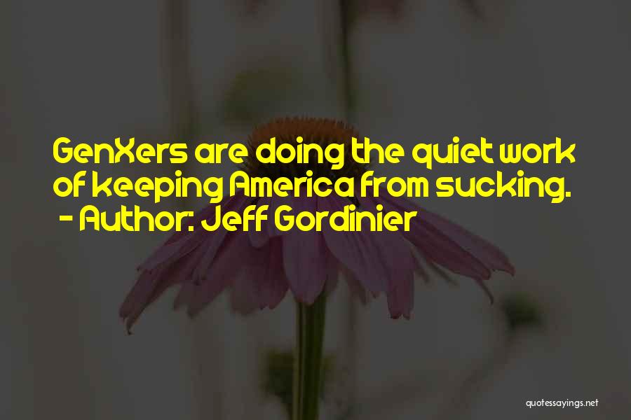 Keeping Things Quiet Quotes By Jeff Gordinier