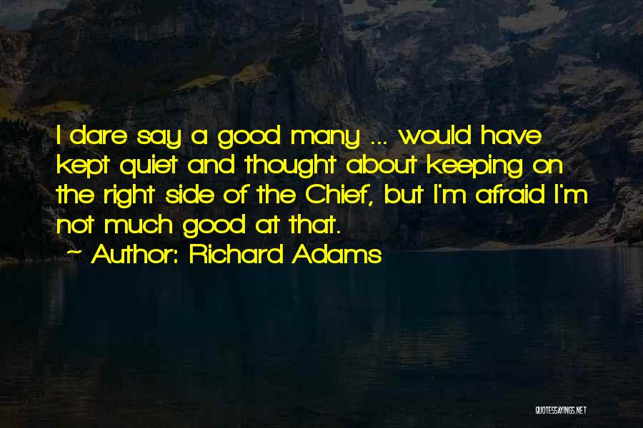 Keeping Things Quiet Quotes By Richard Adams