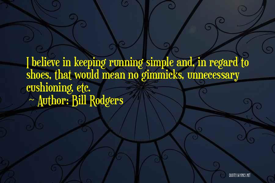 Keeping Things Simple Quotes By Bill Rodgers
