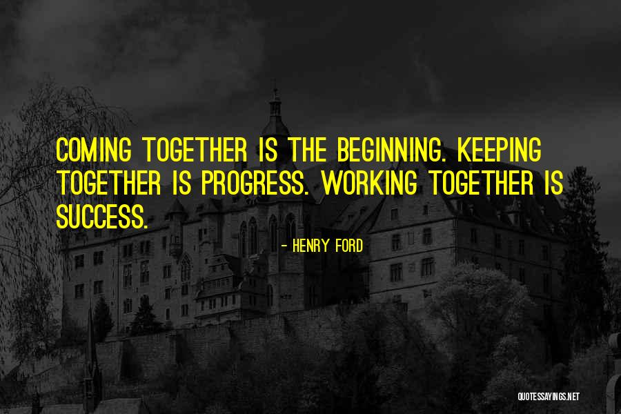 Keeping Things Together Quotes By Henry Ford Keeping Things Together Quotes By Henry Ford
