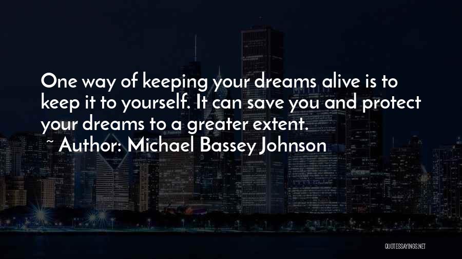 Keeping To Yourself Quotes By Michael Bassey Johnson