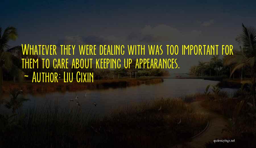Keeping Up Appearances Quotes By Liu Cixin