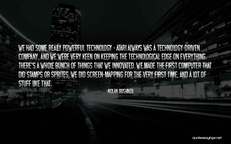 Keeping Up With Technology Quotes By Nolan Bushnell Keeping Up With Technology Quotes By Nolan Bushnell