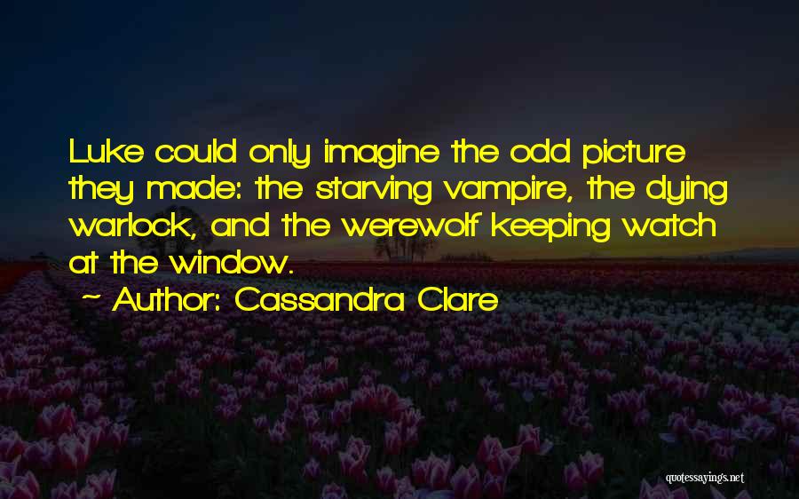 Keeping Watch Quotes By Cassandra Clare