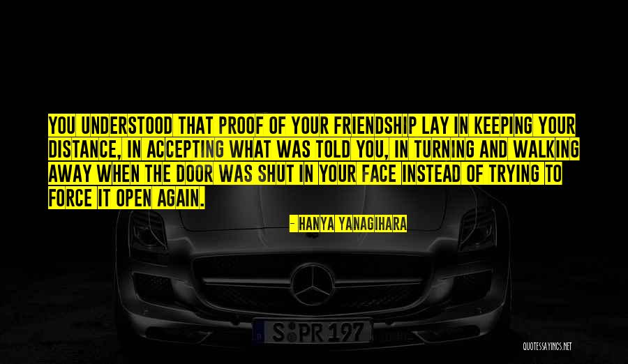 Keeping Your Distance From Someone Quotes By Hanya Yanagihara Keeping Your Distance From Someone Quotes By Hanya Yanagihara
