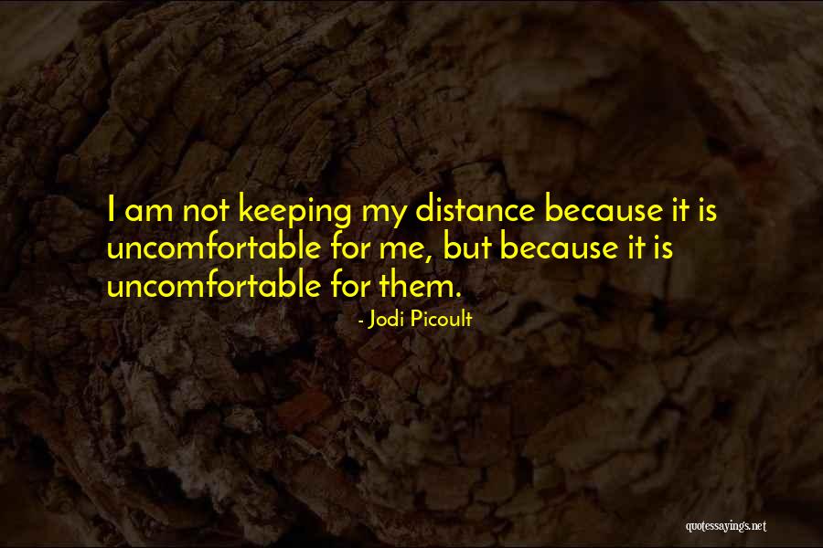 Keeping Your Distance From Someone Quotes By Jodi Picoult Keeping Your Distance From Someone Quotes By Jodi Picoult