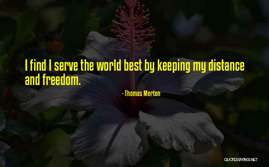 Keeping Your Distance From Someone Quotes By Thomas Merton Keeping Your Distance From Someone Quotes By Thomas Merton