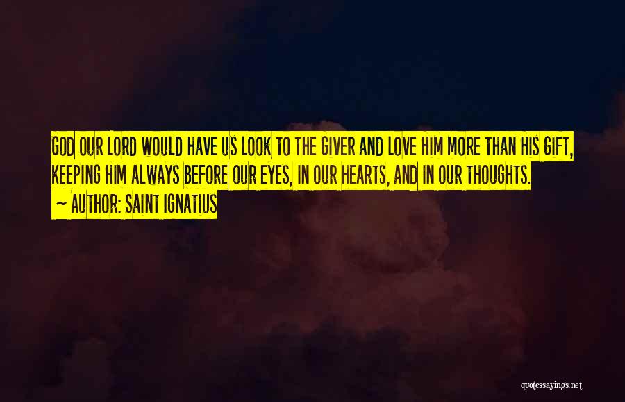 Keeping Your Eyes On God Quotes By Saint Ignatius