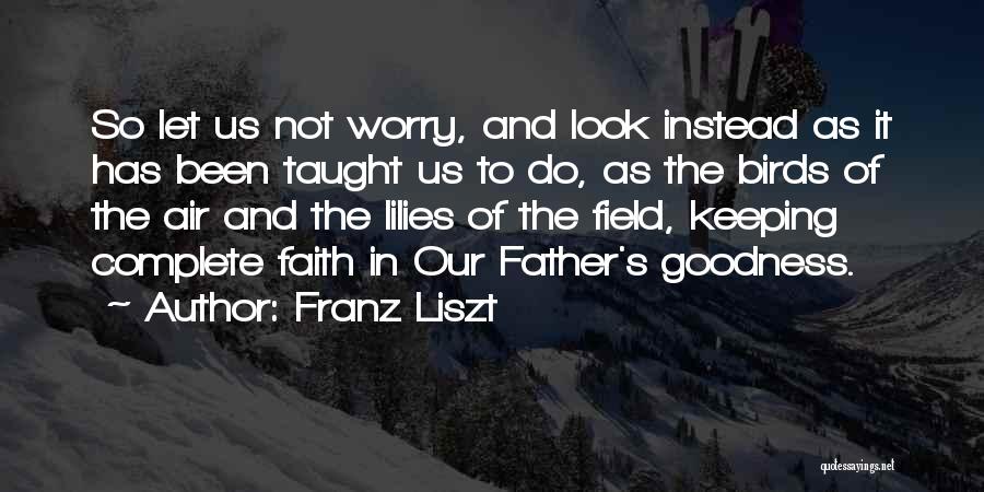 Keeping Your Faith Quotes By Franz Liszt