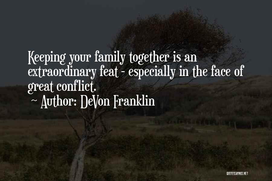 Keeping Your Family Together Quotes By DeVon Franklin