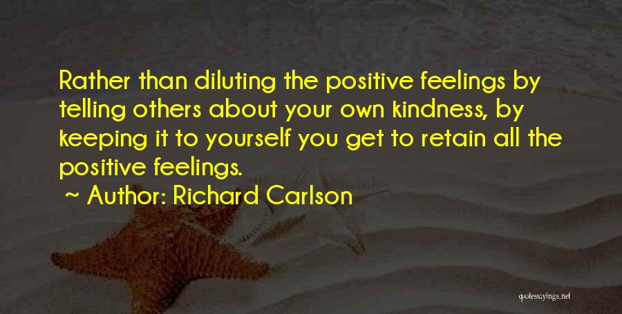 Keeping Your Feelings To Yourself Quotes By Richard Carlson